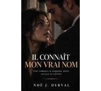 Il connaît mon vrai nom: Une romance à suspense entre secrets, obsession et identité cachée