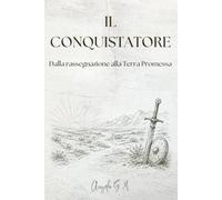 IL CONQUISTATORE: Dalla rassegnazione alla Terra Promessa