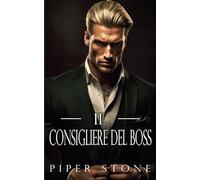 Il Consigliere del Boss: Un Dark Romance di Mafia