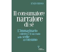 Il consumatore narratore di sé. L’immaginario collettivo e il suo ruolo nelle scelte di consumo