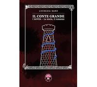 Il conte grande. I Savoia. La storia, il romanzo