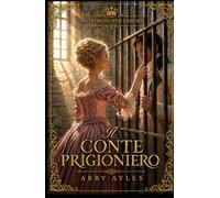 Il Conte Prigioniero: Romanzo Storico di Reggenza