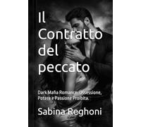 Il Contratto del peccato: Dark Mafia Romance: Ossessione, Potere e Passione Proibita.