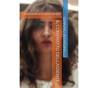 IL CONTRATTO DELL'ASSENTE: L'ossessione di un amore perduto