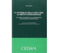 Il contributo della Santa Sede al diritto internazionale. Dal diritto di ingerenza alla responsabilità di proteggere la dignità umana