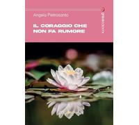 Il coraggio che non fa rumore. Storie di donne