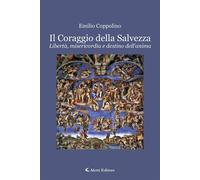 Il Coraggio della Salvezza Libertà, misericordia e destino dell’anima - Emilio Coppolino - Aletti Editore - ebook (ePub) - Livre