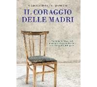 Il Coraggio Delle Madri