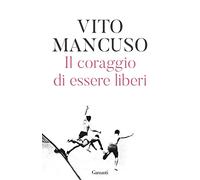 Il coraggio di essere liberi
