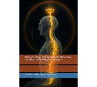 "Il Corpo degli Dei, la Biologia Nascosta nei Miti e nelle Religioni umane"