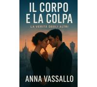 IL CORPO E LA COLPA: La verità degli altri