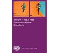Il Corpo, Il Rito, Il Mito. Un'antropologia Dello Sport