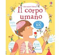 Il corpo umano. Ediz. illustrata