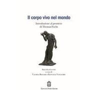 Il Corpo Vivo Nel Mondo. Introduzione Al Pensiero Di Thomas Fuchs