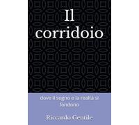 Il corridoio: dove il sogno e la realtà si fondono
