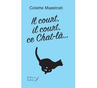 Il court, il court, ce chat là... - Colette Maestrati - Le Livre Et La Plume - broché - Roman