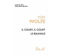 Il court il court le Bauhaus Essai sur la colonisation de l'architecture - Tom Wolfe - Belles Lettres - broché - Essai