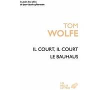 Il court il court le Bauhaus Tom Wolfe (Auteur), Claudia Ancelot (Traduction)