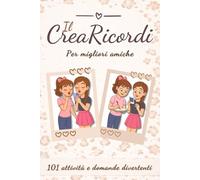 Il Crea Ricordi per Migliori Amiche: 101 attività, domande divertenti + contratto d'amicizia, per ricordare ogni momento passato insieme - per ragazze ... più forte il legame con la propria amica