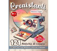 Il Creaistanti Edizione Coppie: Il Libro che Crea Momenti e Ricordi Indelebili: 121 Attività di Coppia Emozionanti Vi Aspettano. Incluse 20 Sfide di Coppia Segrete