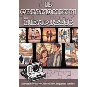 Il Creamomenti: Ediz. RIEMPUZZLE: 99 Attività per Ricordi Indelebili e Esperienze Romantiche: Sfide per Ravvivare la Passione e condividere Momenti Unici in Coppia