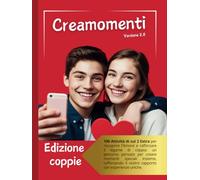 Il Creamomenti-il diario d'Amore: 98+2 Attività Extra per riscoprire l'Amore e rafforzare il legame di coppia.
