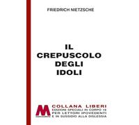Il crepuscolo degli idoli. Ediz. a caratteri grandi