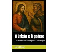Il Cristo e il potere: La strumentalizzazione politica del Vangelo