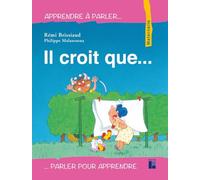 Il croit que...: Maternelle