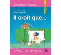 Il croit que... Tome 1 Il croit que... - Rémi Brissiaud - Retz Eds - broché - Etude