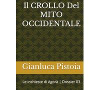 Il CROLLO Del MITO OCCIDENTALE: Le inchieste di Agorà | Dossier 03