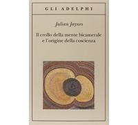 Il crollo della mente bicamerale e l'origine della coscienza