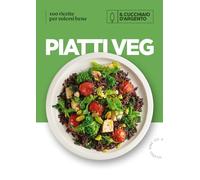 Il Cucchiaio d'Argento. Piatti veg. 100 ricette per volersi bene