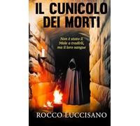 IL CUNICOLO DEI MORTI: Thriller psicologico e non solo. Il dodicesimo romanzo di Rocco Luccisano