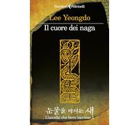 Il cuore dei naga. L'uccello che beve lacrime (Vol. 1)
