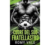 Il Cuore Del Suo Fratellastro: Una storia d'amore sul calcio universitario