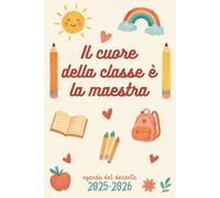 Il cuore della classe è la maestra: Agenda del Docente: Planner Settimanale e Mensile, Liste, Appunti, Sezioni Creative per le Attività in Formato A5. ... per ogni insegnante. Regalo maestre fine anno