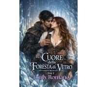 Il Cuore della Foresta di Vetro: Un romantasy di magia, desiderio e potere antico