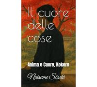 Il cuore delle cose: Anima e Cuore, Kokoro