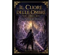 Il Cuore delle Ombre: La Frattura del Destino