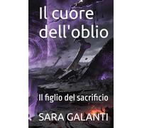 Il cuore dell'oblio: il figlio del sacrificio