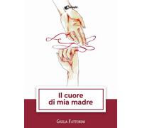Il cuore di mia madre