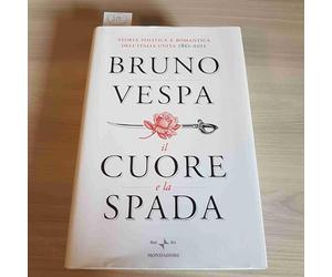 Il cuore e la spada. Storia politica e romantica dell'Italia unita. 1861-2011