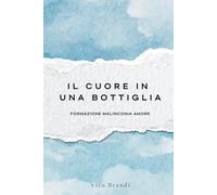 Il cuore in una bottiglia: Un romanzo sull’amore epistolare, la distanza e le scelte della vita