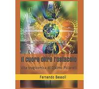 Il Cuore Oltre L'ostacolo: Vita Tragicomica Di Djalmo Piciarelli