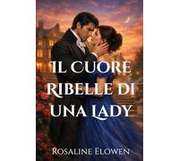 Il Cuore Ribelle di una Lady