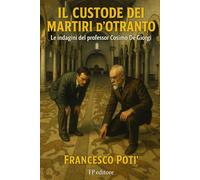 Il custode dei Martiri d'Otranto: le indagini del professor De Giorgi