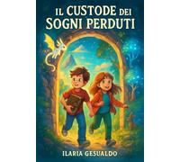 Il Custode dei Sogni Perduti: Solo chi crede nei sogni può cambiarne il destino