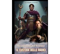 Il Custode Delle Radici: Storia Di Libertà, Tradimento E Memoria Nel Cuore Dell'antico Bruzio (Le Cronache Del Teurano) (Italian Edition)