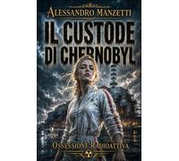 IL CUSTODE DI CHERNOBYL